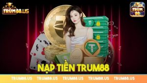 Nạp tiền Trum88 – Hướng dẫn thao tác nhanh cho tân thủ